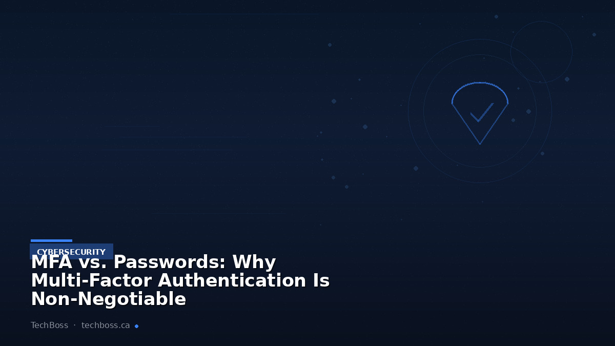 MFA vs. Passwords: Why Multi-Factor Authentication Is Non-Negotiable
